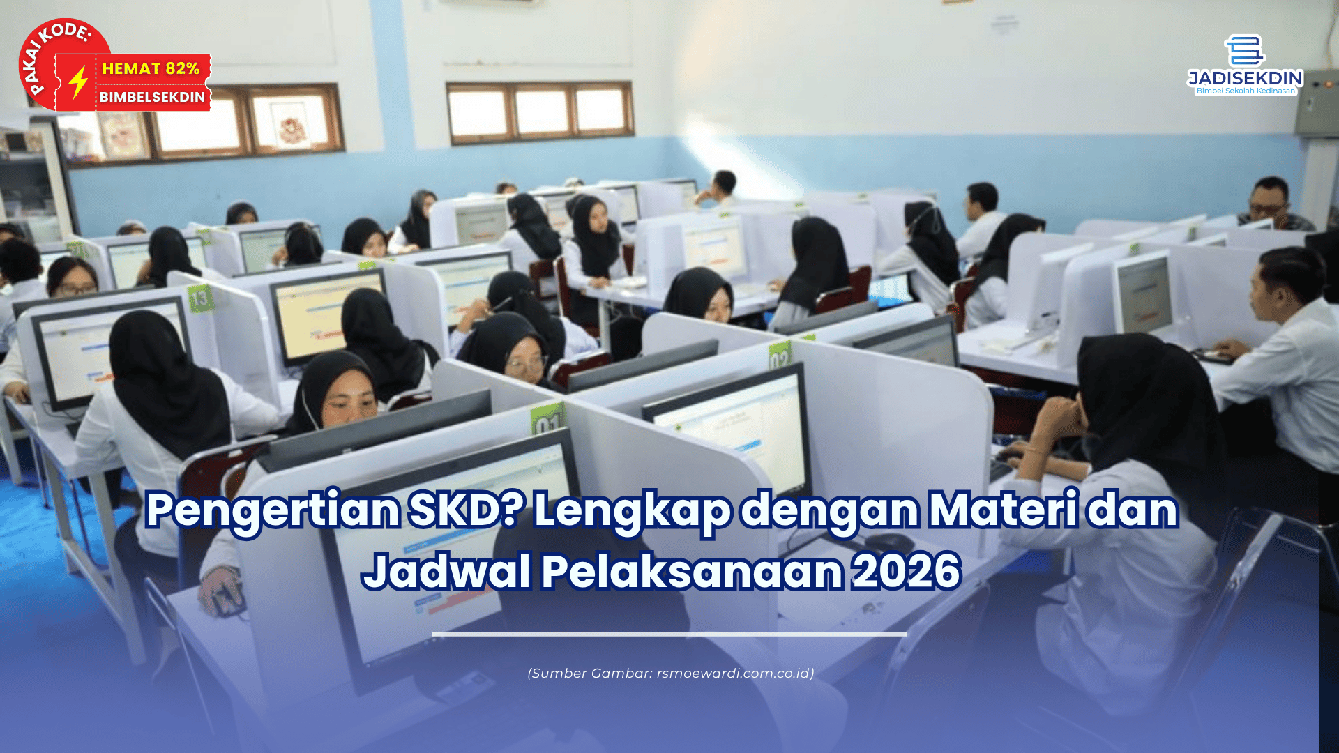Pengertian SKD? Lengkap dengan Materi dan Jadwal Pelaksanaan 2026
