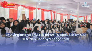 SKD Singkatan dari Apa? Ini Arti, Materi, Sistem CAT BKN, dan Bedanya dengan SKB