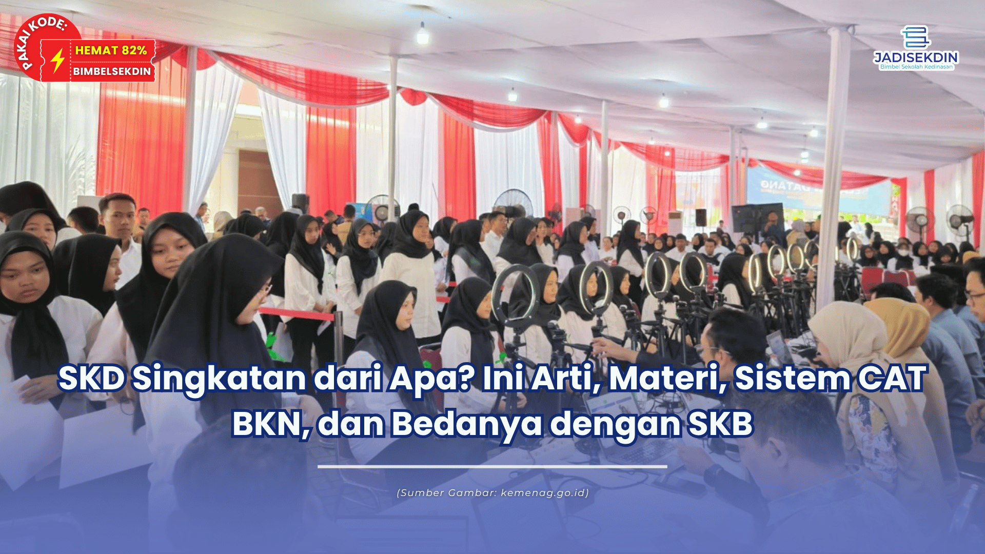 SKD Singkatan dari Apa? Ini Arti, Materi, Sistem CAT BKN, dan Bedanya dengan SKB
