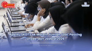 Apa Itu SKD? Cek Materi, Jumlah Soal, Passing Grade, dan Jadwal 2026