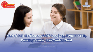 Materi SKD Kedinasan 2026 Lengkap, TWK TIU TKP, Passing Grade, dan Contoh Soal