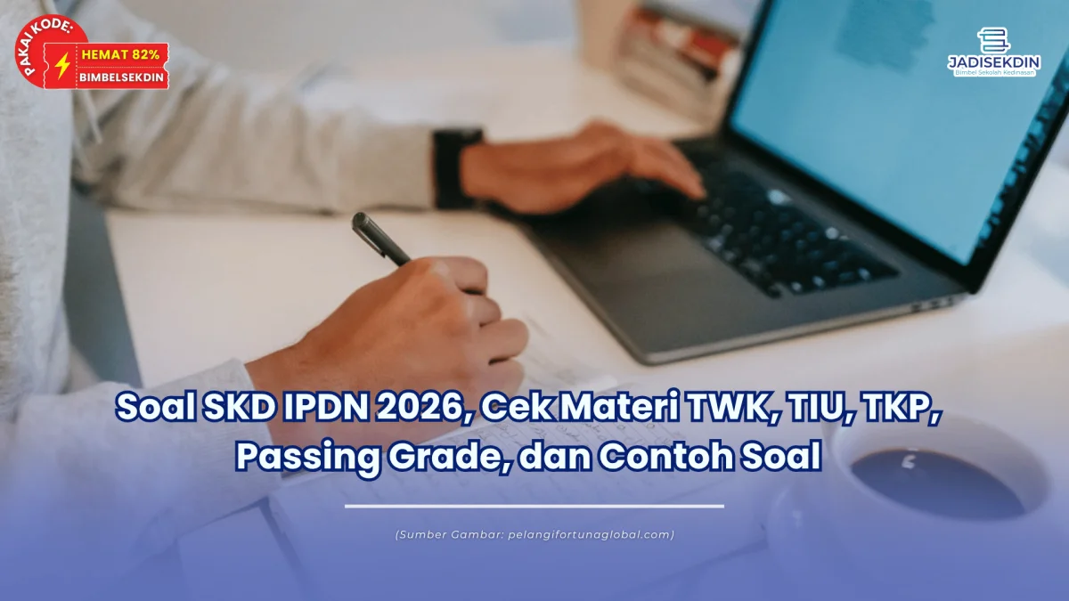 Soal SKD IPDN 2026, Cek Materi TWK, TIU, TKP, Passing Grade, dan Contoh Soal