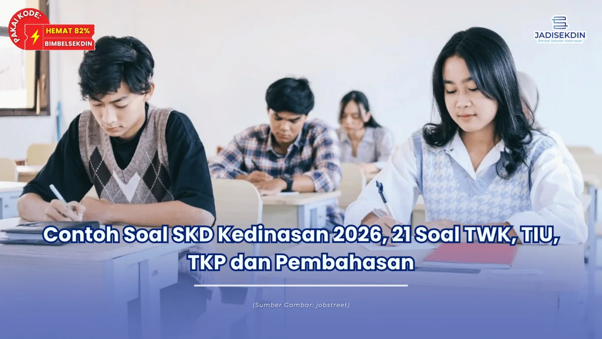 Contoh Soal SKD Kedinasan 2026, 21 Soal TWK, TIU, TKP dan Pembahasan