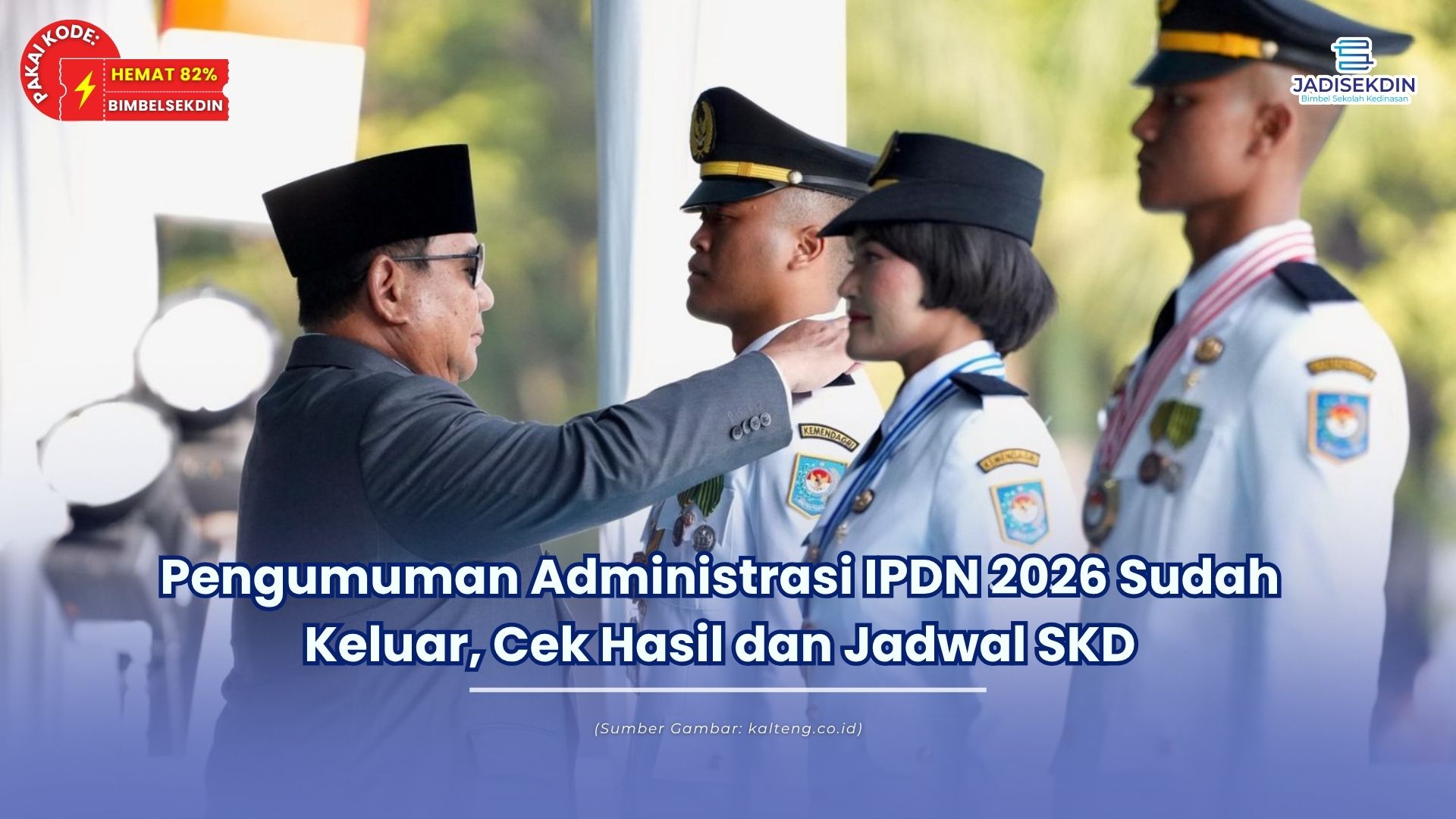 Pengumuman Administrasi IPDN 2026 Sudah Keluar, Cek Hasil dan Jadwal SKD