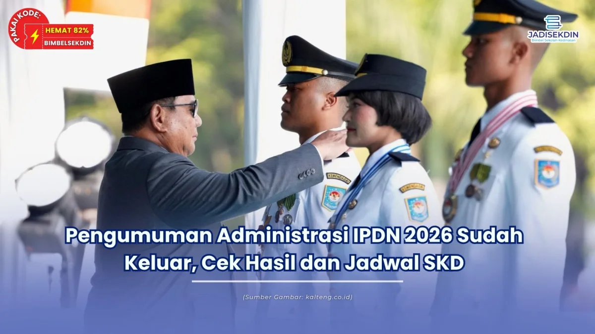 Pengumuman Administrasi IPDN 2026 Sudah Keluar, Cek Hasil dan Jadwal SKD