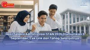 Hasil Seleksi Administrasi STAN 2026 Diumumkan 3 September, Cek Link dan Tahap Selanjutnya