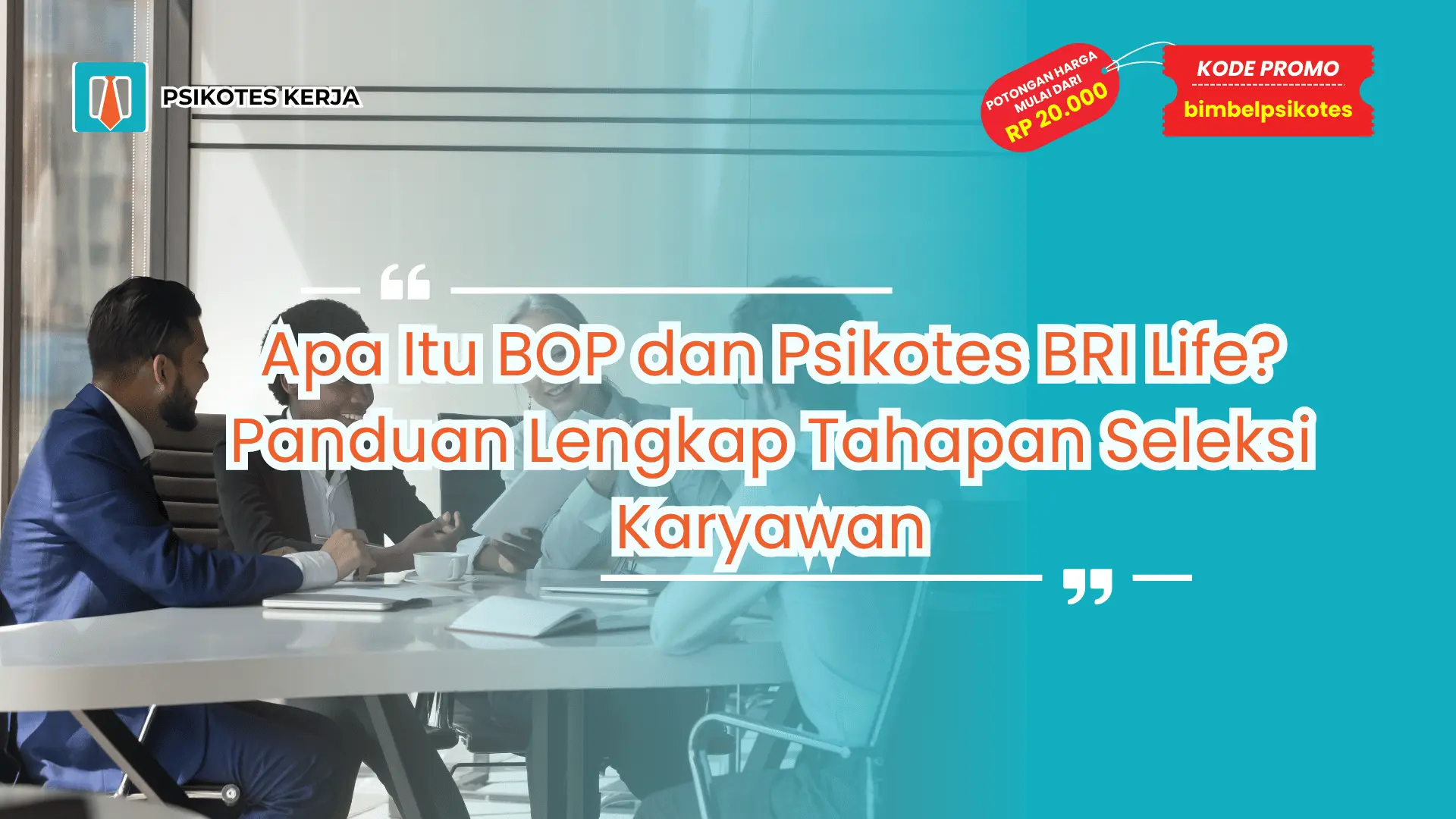 Apa itu BOP dan psikotes BRI Life