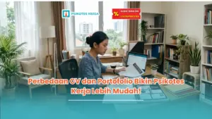Perbedaan CV dan Portofolio Bikin Psikotes Kerja Lebih Mudah!