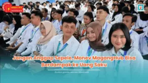 Jangan Anggap Sepele, Monev MagangHub Bisa Berdampak ke Uang Saku
