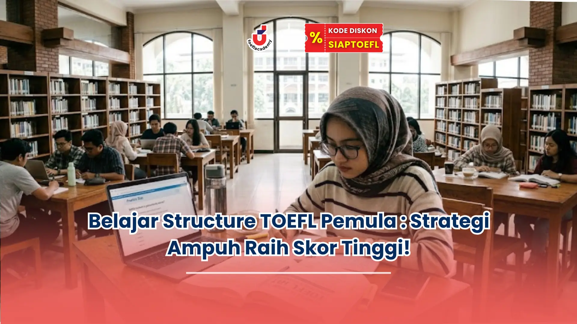 Belajar Structure TOEFL Pemula : Strategi Ampuh Raih Skor Tinggi!