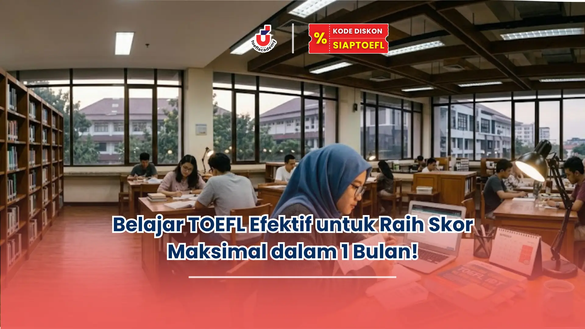 Belajar TOEFL Efektif untuk Raih Skor Maksimal dalam 1 Bulan!