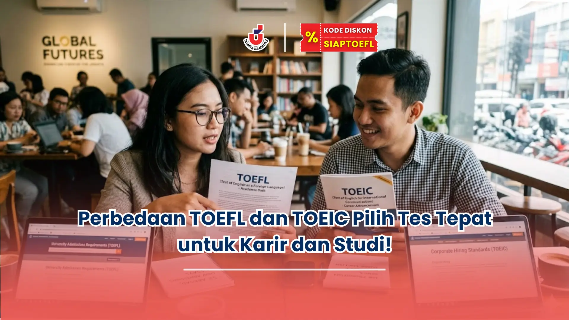 Perbedaan TOEFL dan TOEIC Pilih Tes Tepat untuk Karir dan Studi!