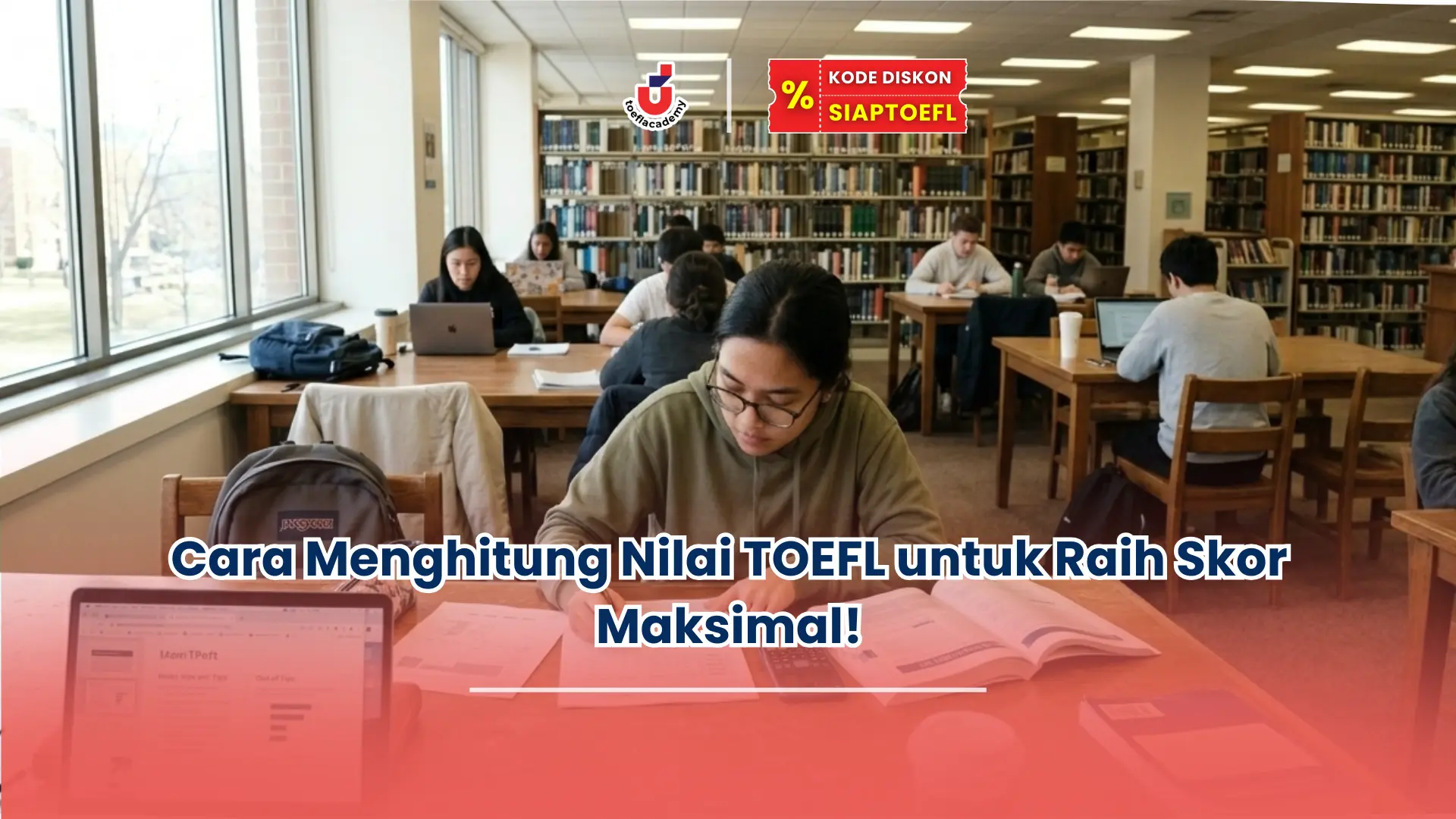 Cara Menghitung Nilai TOEFL untuk Raih Skor Maksimal!