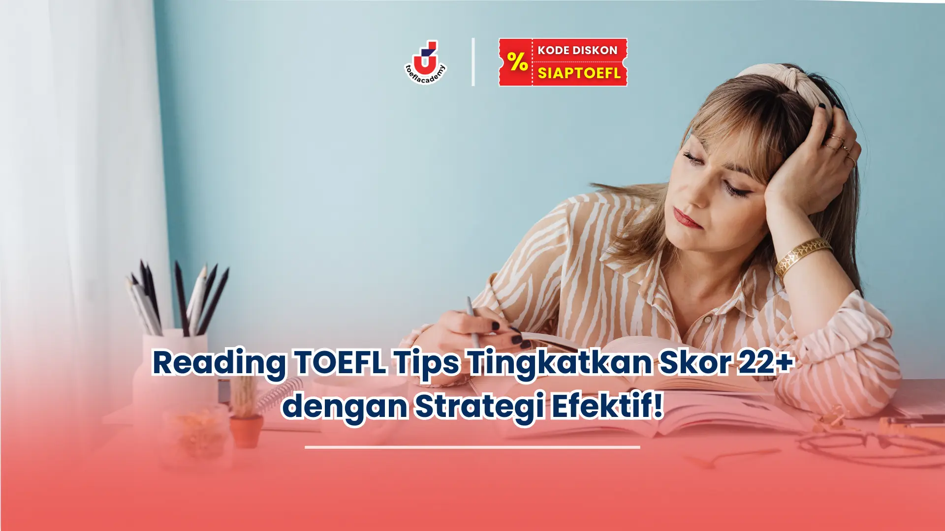 Reading TOEFL Tips Tingkatkan Skor 22+ dengan Strategi Efektif!