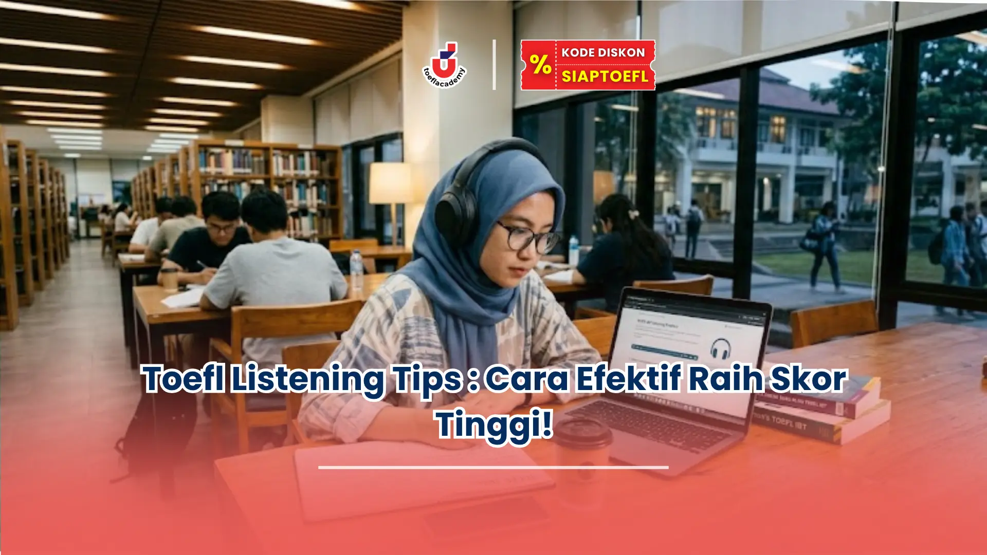 Toefl Listening Tips : Cara Efektif Raih Skor Tinggi!