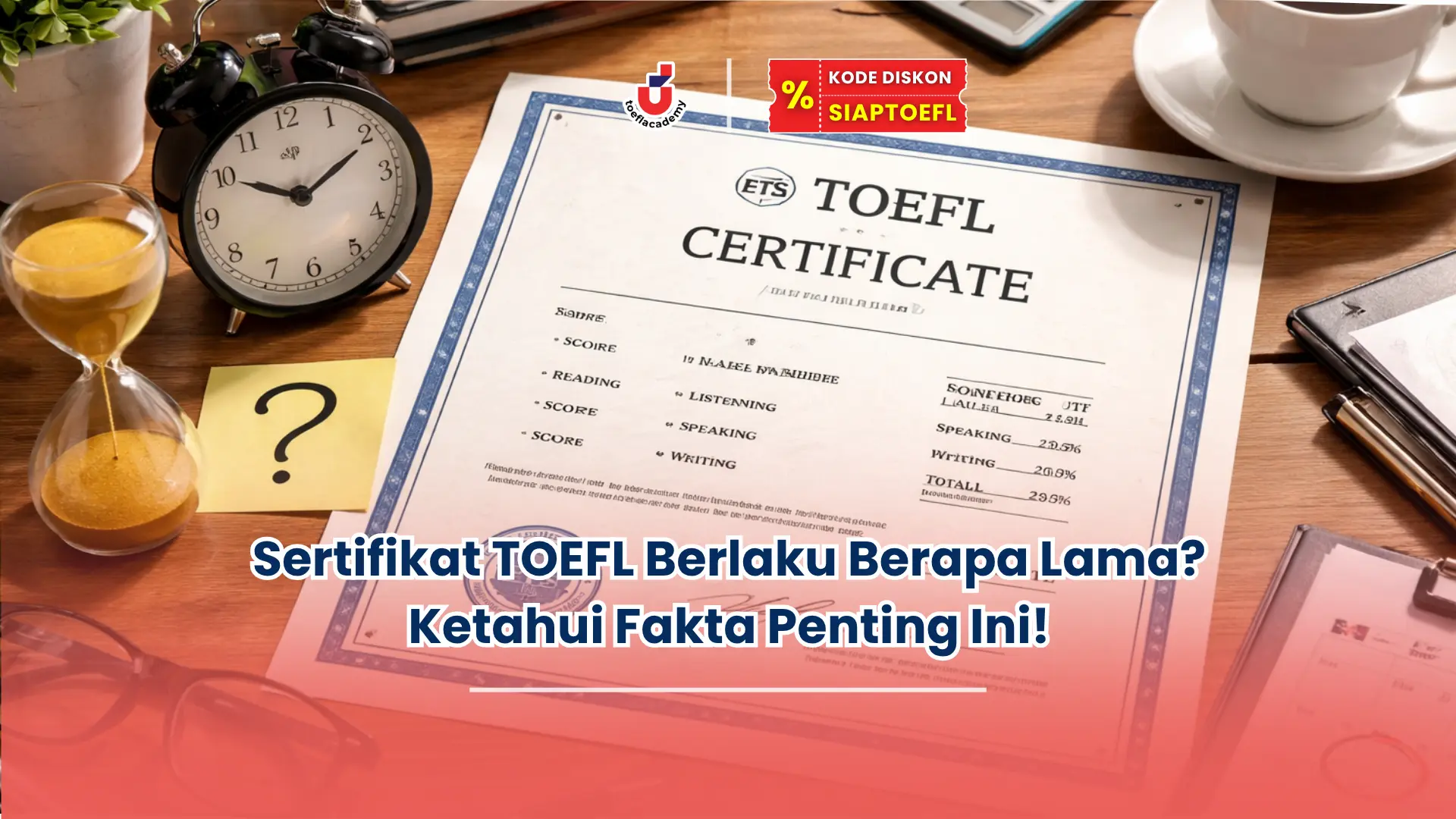 Sertifikat TOEFL Berlaku Berapa Lama? Ketahui Fakta Penting Ini!