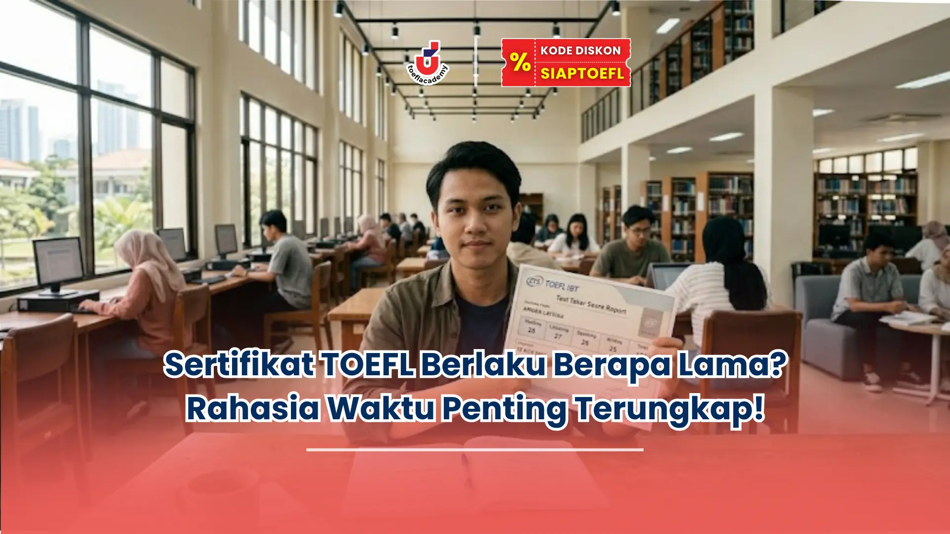 Sertifikat TOEFL Berlaku Berapa Lama? Rahasia Waktu Penting Terungkap!