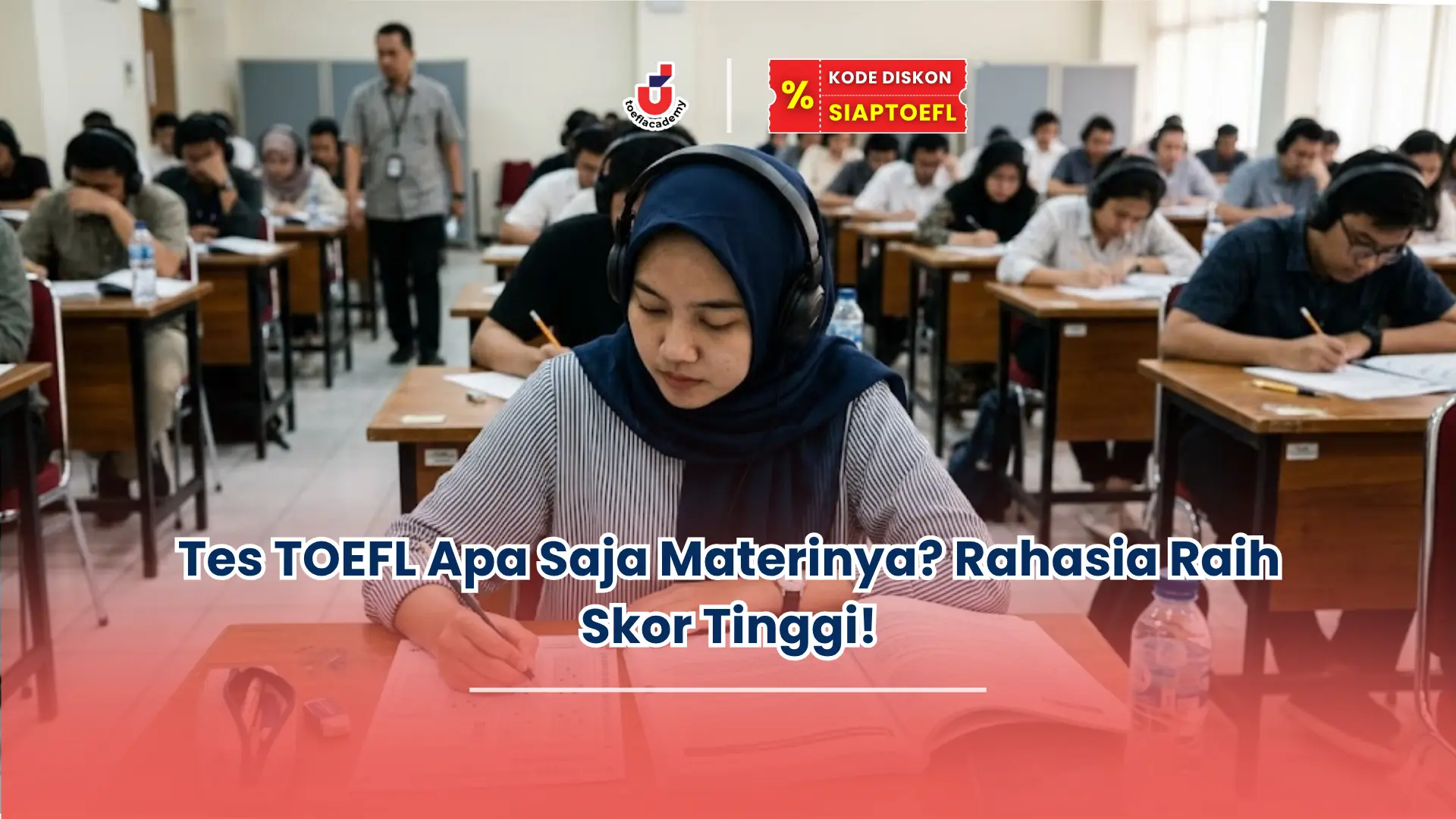 Tes TOEFL Apa Saja Materinya? Rahasia Raih Skor Tinggi!