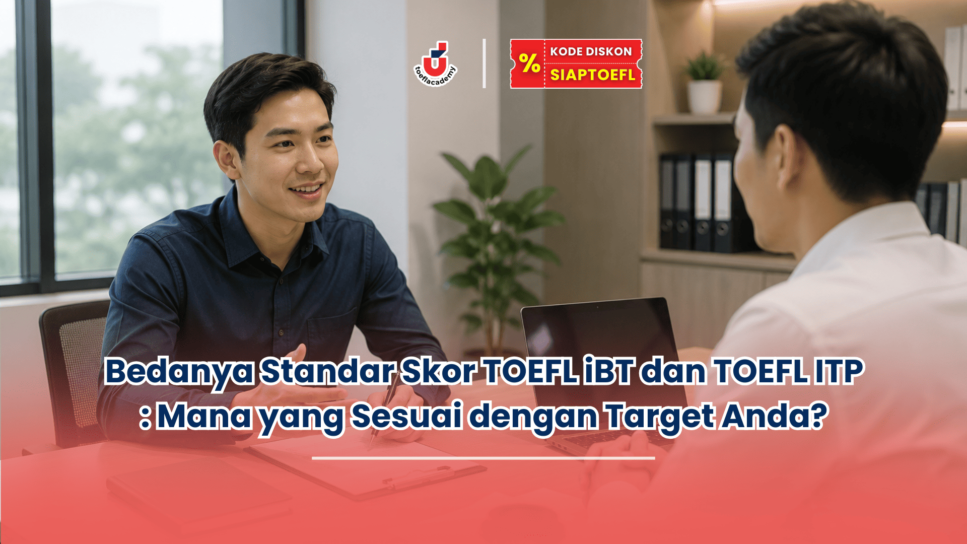 bedanya standar skor toefl iBT dan toefl ITP