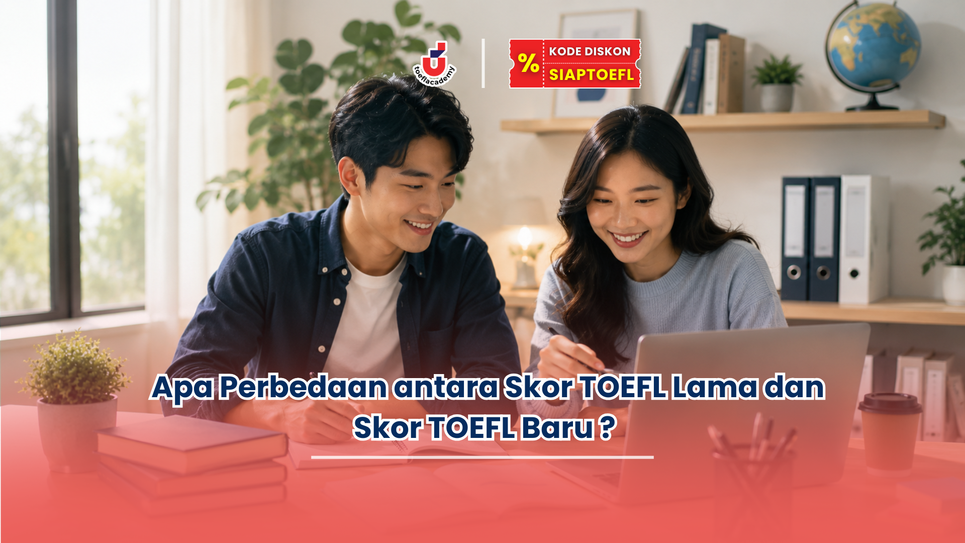Apa perbedaan antara skor TOEFL lama dan skor TOEFL baru