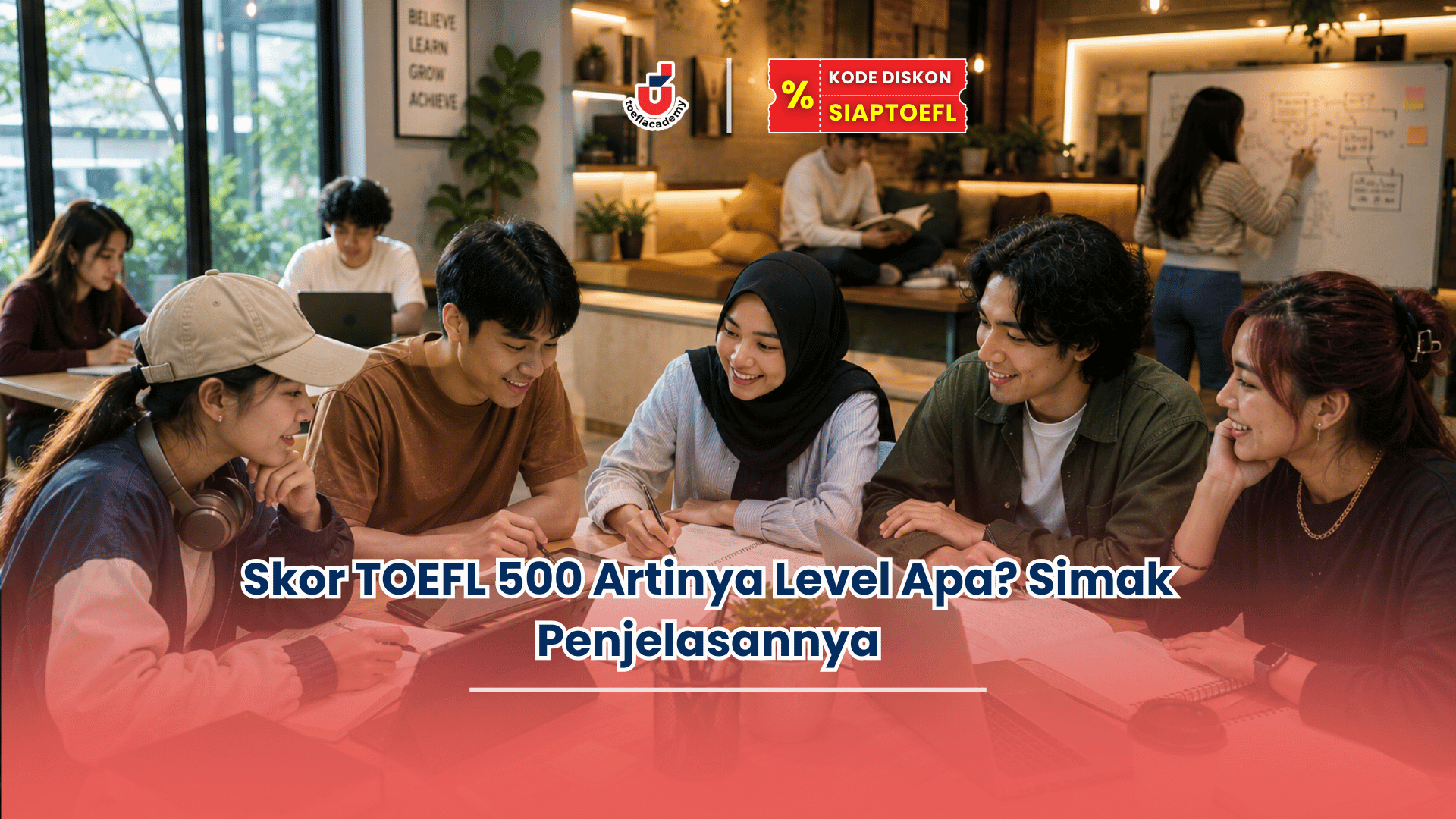 Skor TOEFL 500 Artinya Level Apa