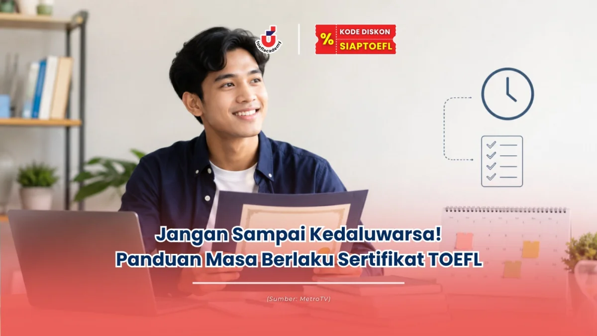 Jangan Sampai Kedaluwarsa! Panduan Masa Berlaku Sertifikat TOEFL