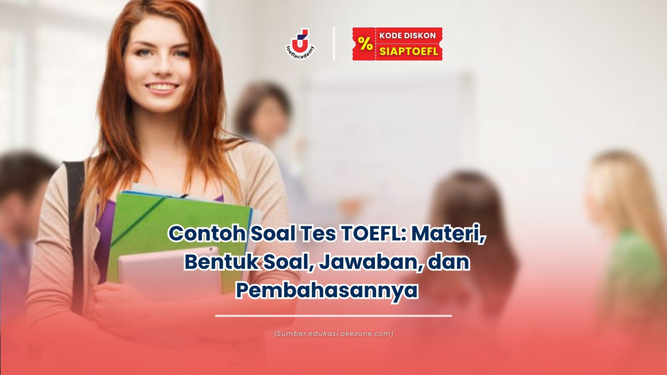 Contoh Soal Tes TOEFL: Materi, Bentuk Soal, Jawaban, dan Pembahasannya