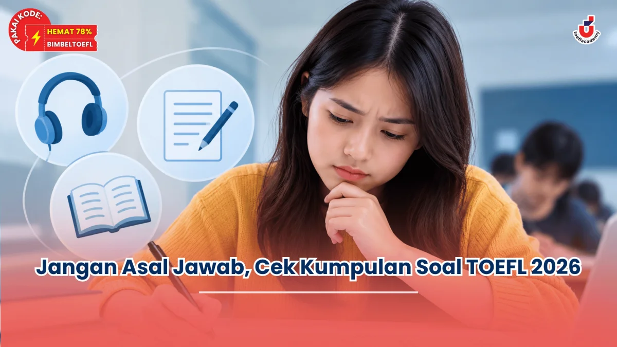 Jangan Asal Jawab, Cek Kumpulan Soal TOEFL 2026