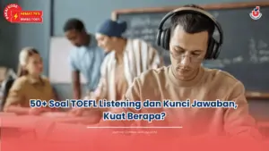 50+ Soal TOEFL Listening dan Kunci Jawaban, Kuat Berapa?