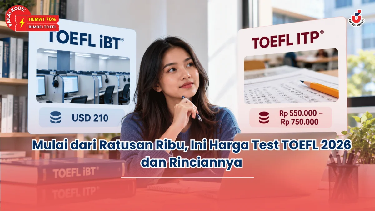 Mulai dari Ratusan Ribu, Ini Harga Test TOEFL 2026 dan Rinciannya
